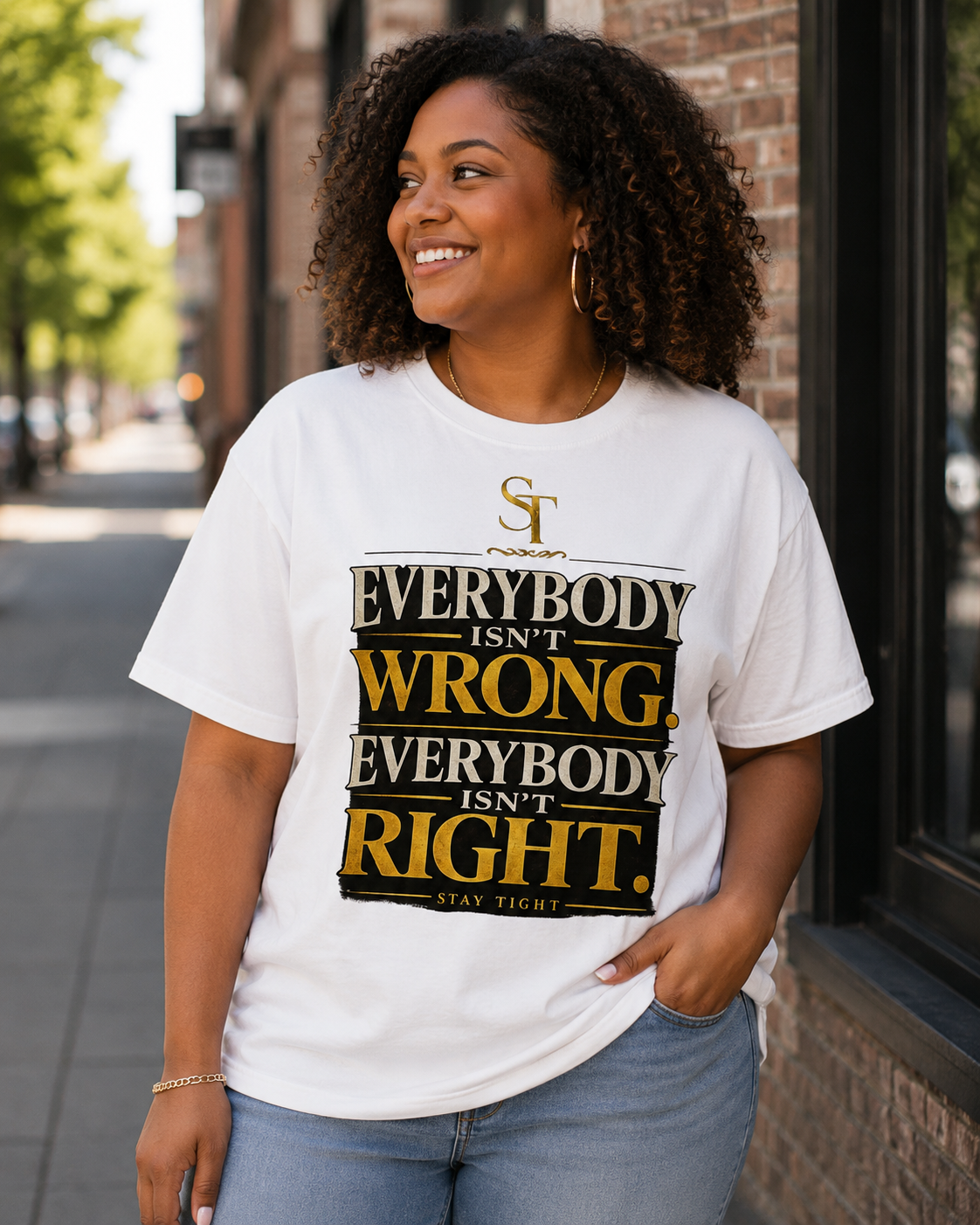 Everybody Isn't Wrong. Everybody Isn't Right. | Wisdom & Discernment Graphic T-Shirt – Stay Tight