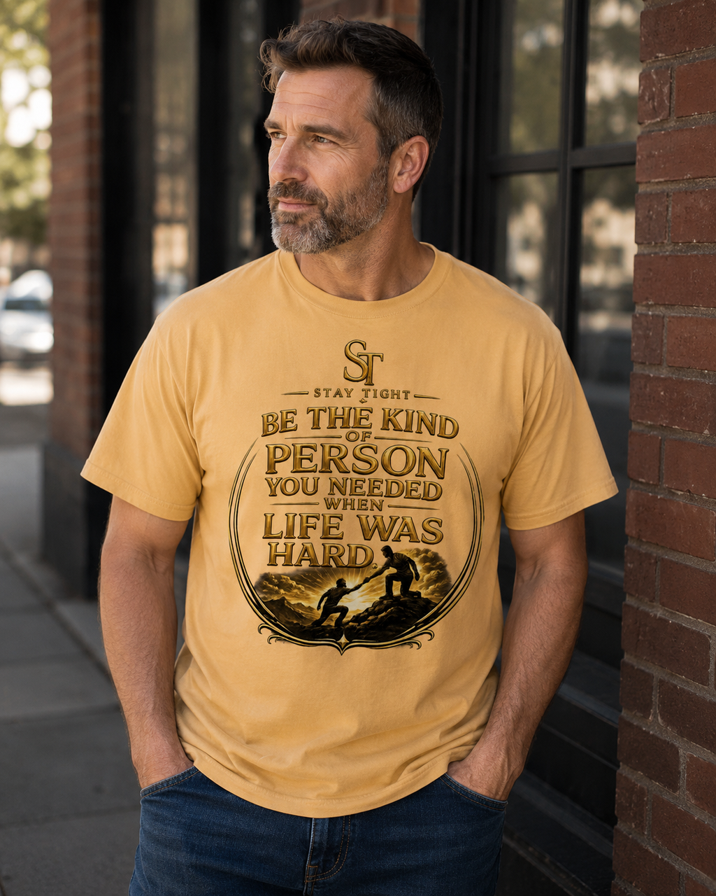Be the Kind of Person You Needed When Life Was Hard Premium Heavyweight Graphic T-Shirt | Stay Tight
