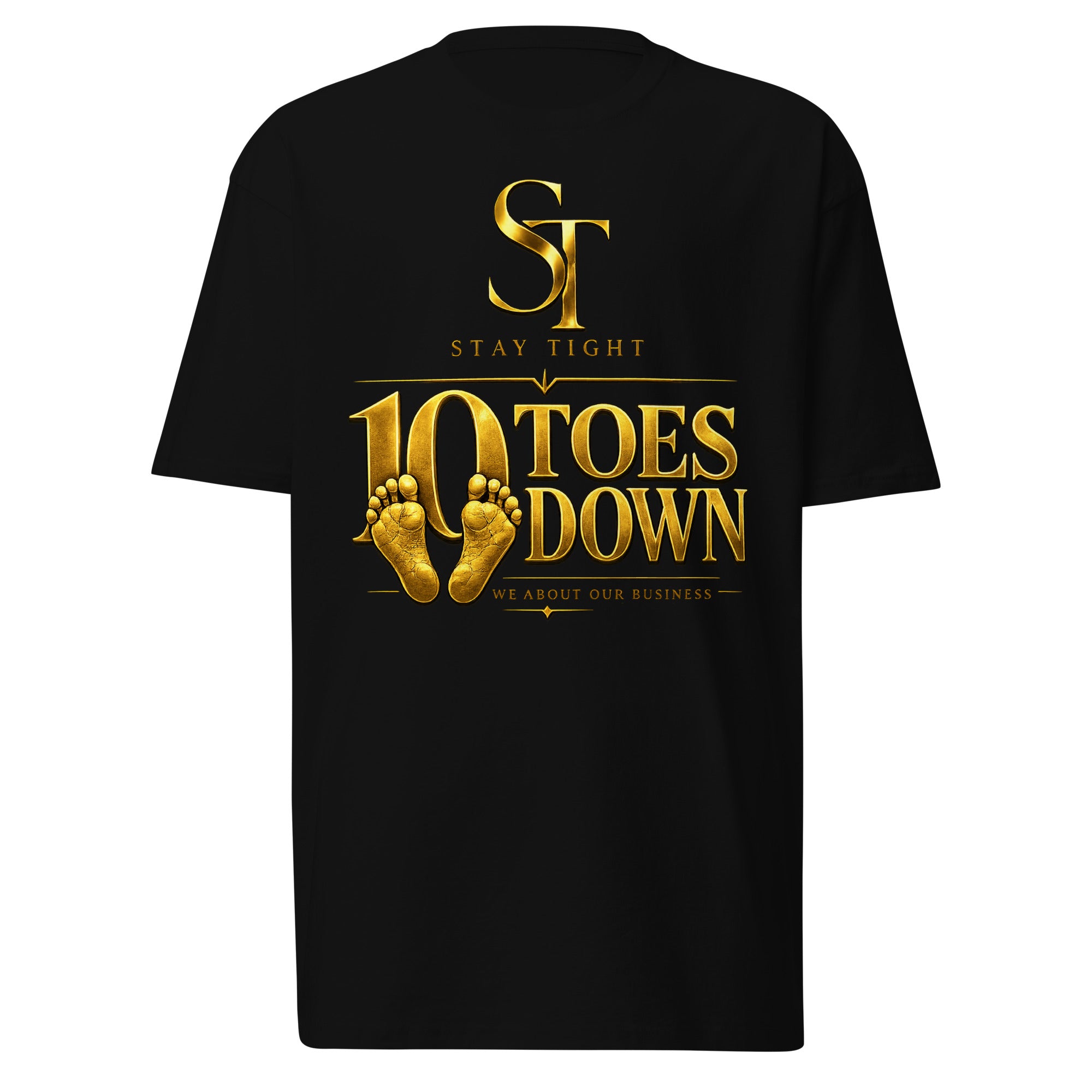 premium heavyweight Stay Tight graphic T-shirt with a bold “10 Toes Down” design featuring gold footprints and the phrase “We About Our Business.” Motivational streetwear representing discipline, focus, loyalty, resilience, and commitment.