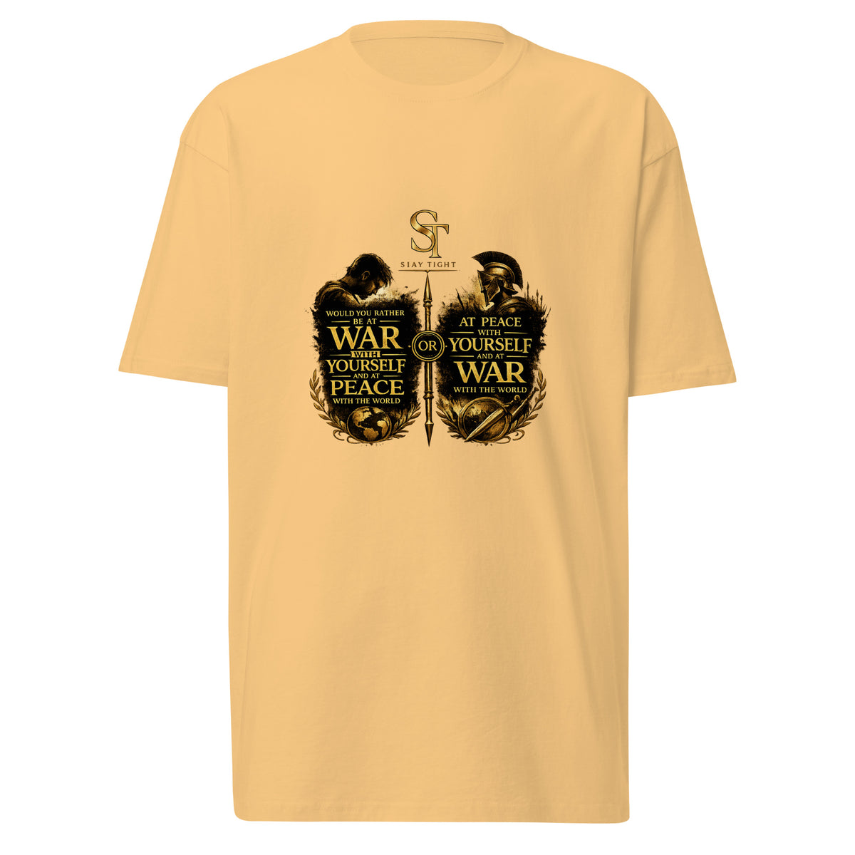 Stay Tight premium heavyweight T-shirt featuring the ST logo, a warrior and thinker separated by a sword, and the quote “Would you rather be at war with yourself and at peace with the world, or at peace with yourself and at war with the world?”