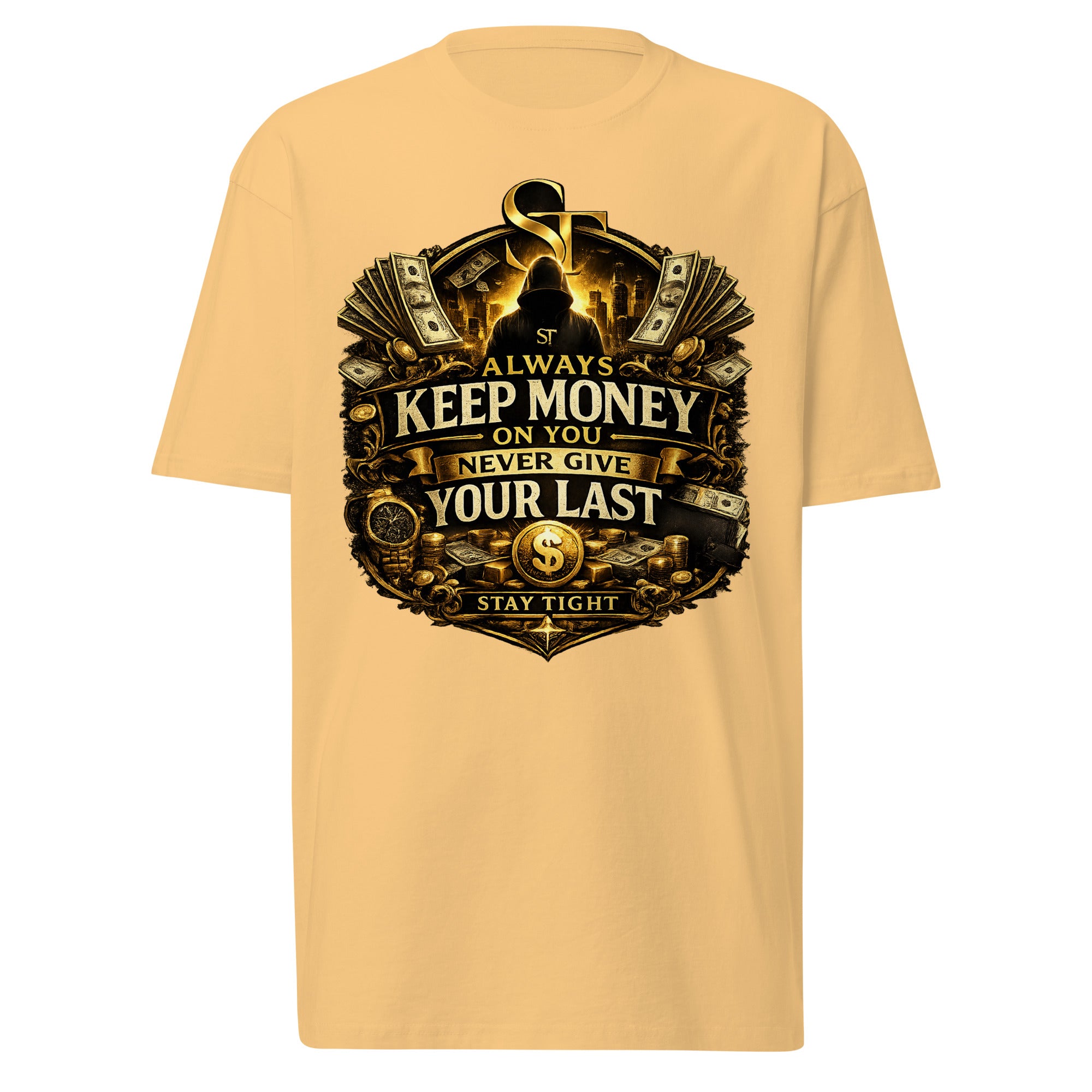 Stay Tight premium heavyweight T-shirt featuring the ST logo, the quote “Always Keep Money on You. Never Give Your Last,” and a wealth-themed graphic with cash, coins, and a city skyline.