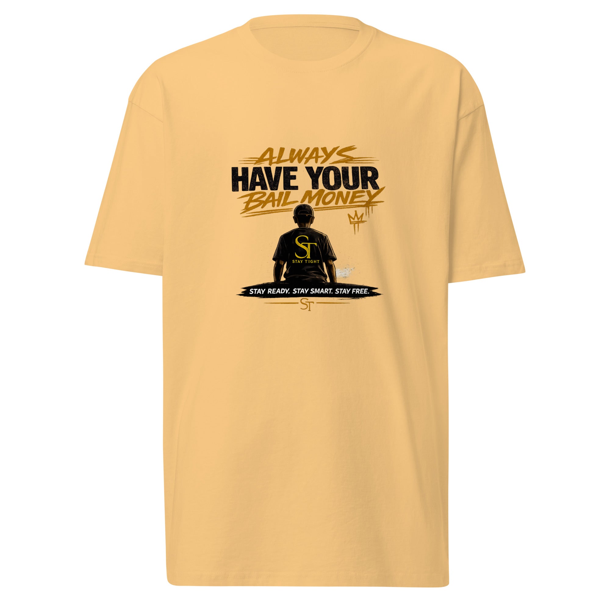Stay Tight premium heavyweight T-shirt featuring the phrase “Always Have Your Bail Money,” a figure wearing a Stay Tight shirt, and the tagline “Stay Ready. Stay Smart. Stay Free.”