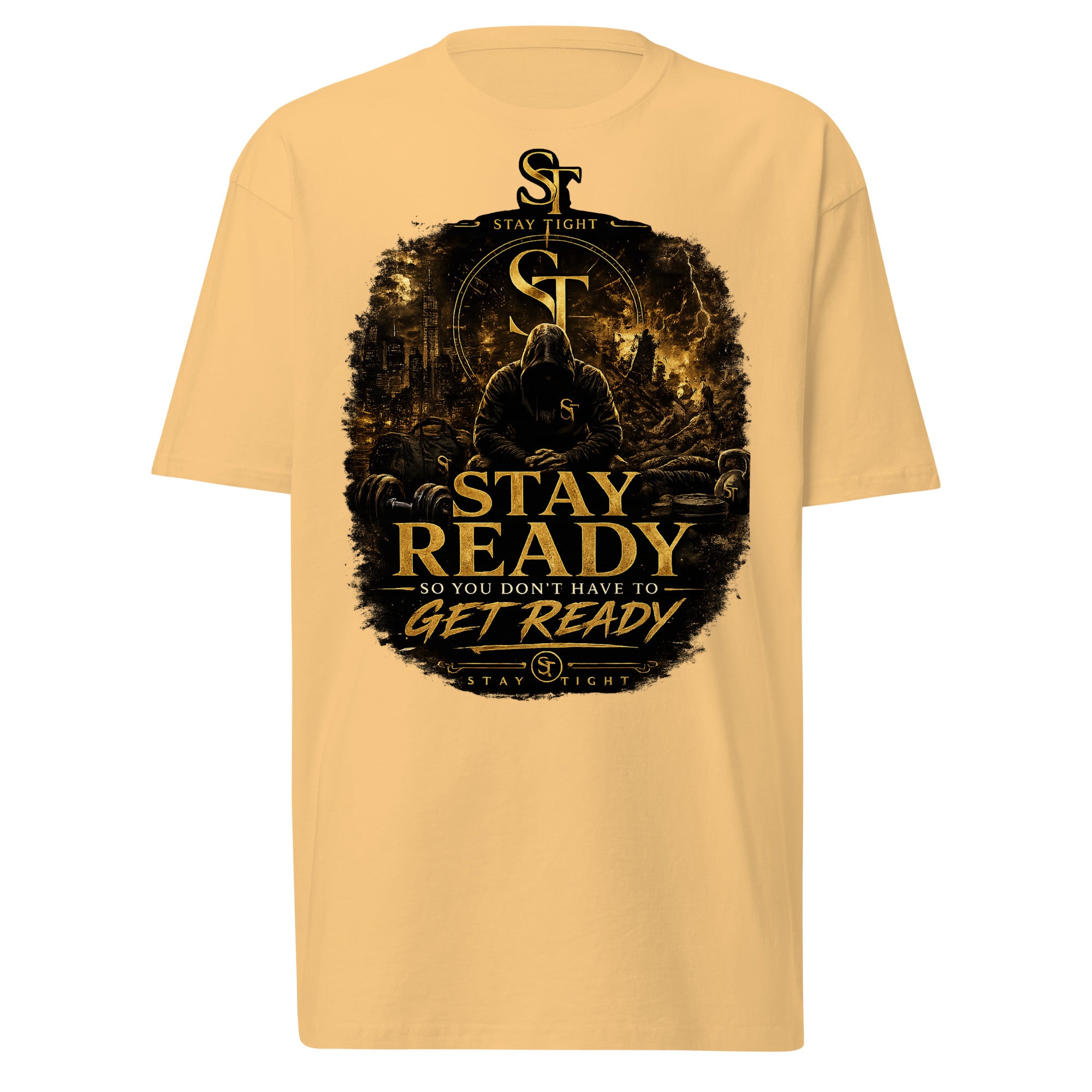 premium heavyweight Stay Tight graphic T-shirt with a bold gold motivational design reading “Stay Ready So You Don’t Have to Get Ready.”