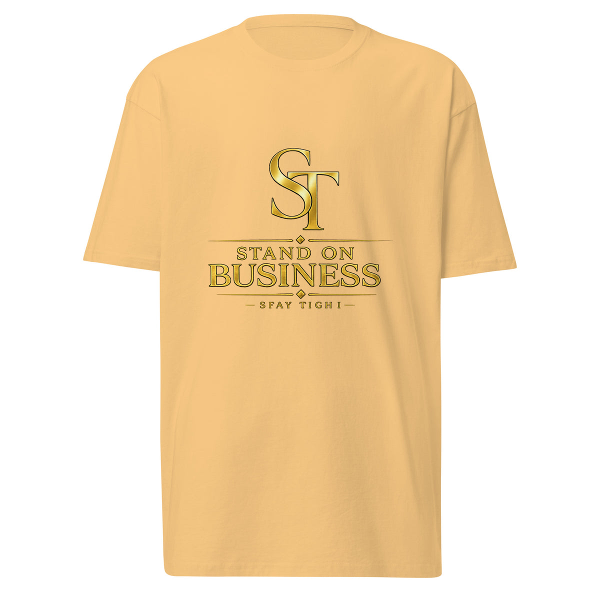 Stay Tight premium heavyweight motivational graphic T-shirt with gold ST logo and “Stand on Business” front design.