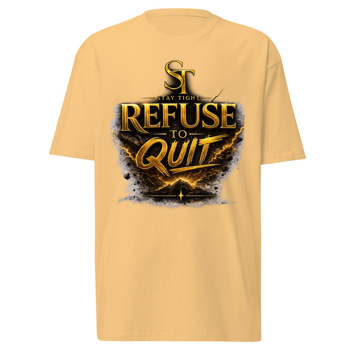 Stay Tight premium heavyweight T-shirt featuring the motivational phrase "Refuse to Quit" in bold gold lettering over a dramatic cracked rock and lightning design beneath the ST logo, symbolizing resilience, perseverance, determination, grit, and overcoming adversity