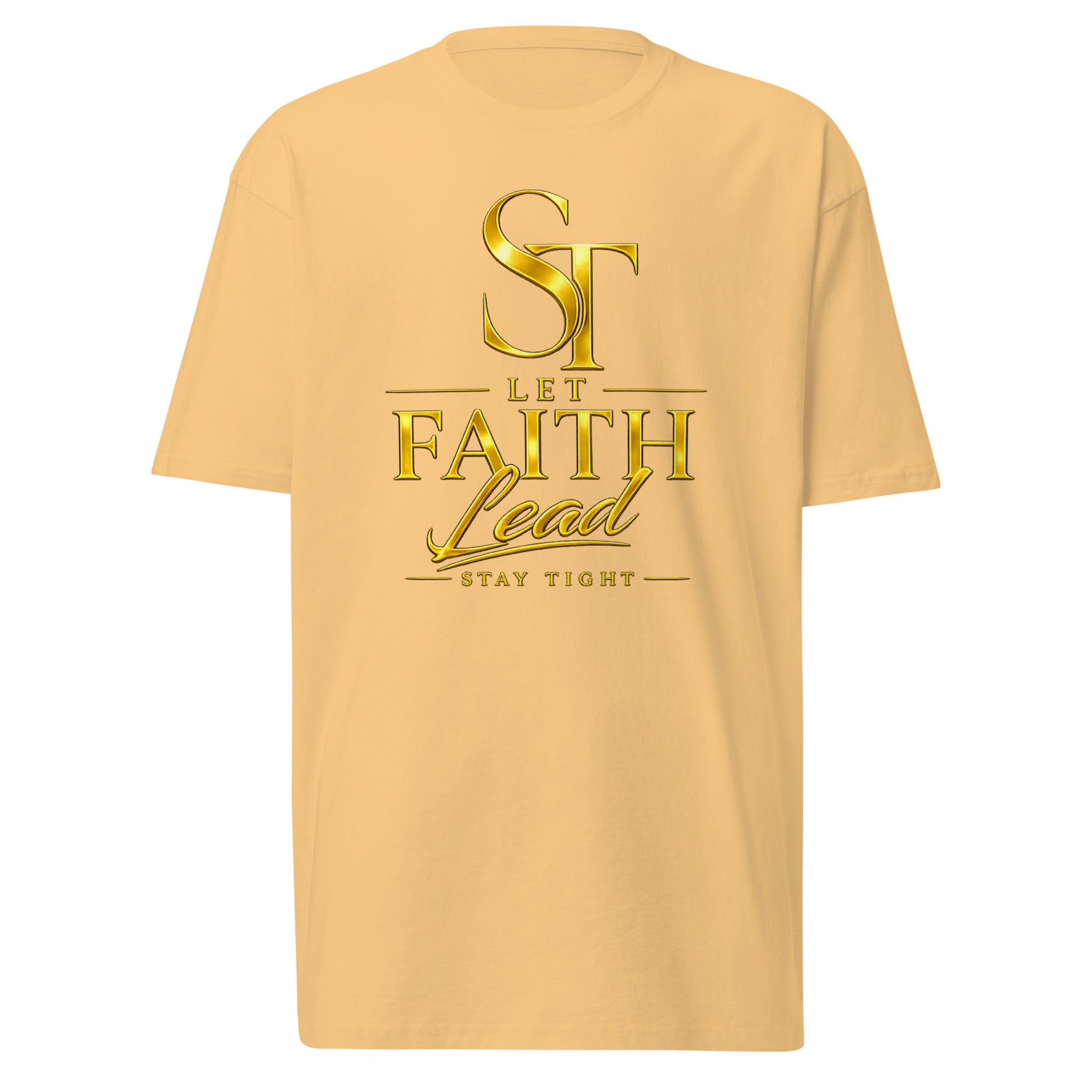 Stay Tight premium heavyweight T-shirt featuring the inspirational message "Let Faith Lead" in bold gold typography with the ST logo, representing Christian faith, trust in God, spiritual guidance, hope, and everyday encouragement