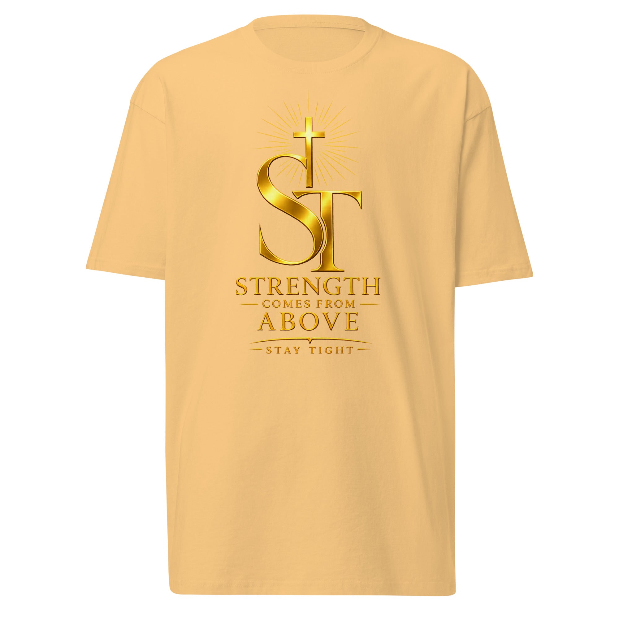 Stay Tight premium heavyweight T-shirt featuring a radiant cross above the ST logo and the inspirational message "Strength Comes From Above" in gold typography, symbolizing faith, hope, perseverance, and God's strength through life's challenges