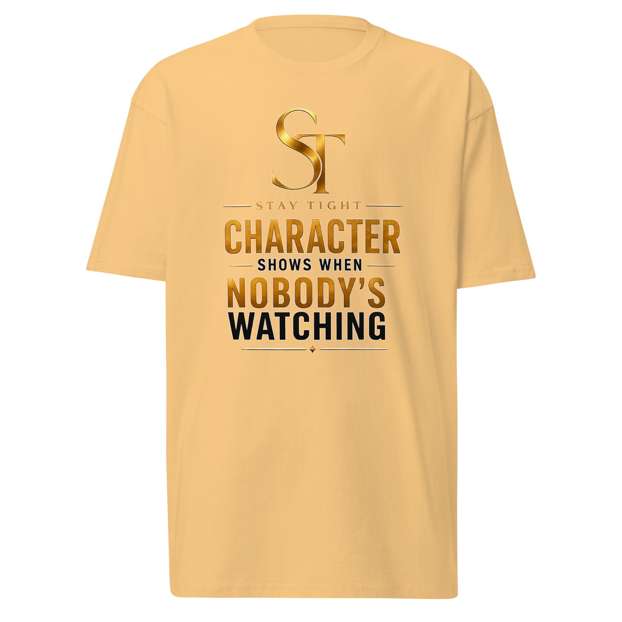 Stay Tight premium heavyweight T-shirt featuring the phrase "Character Shows When Nobody's Watching" with the gold ST logo in a clean minimalist typography design symbolizing integrity, honesty, and strong character