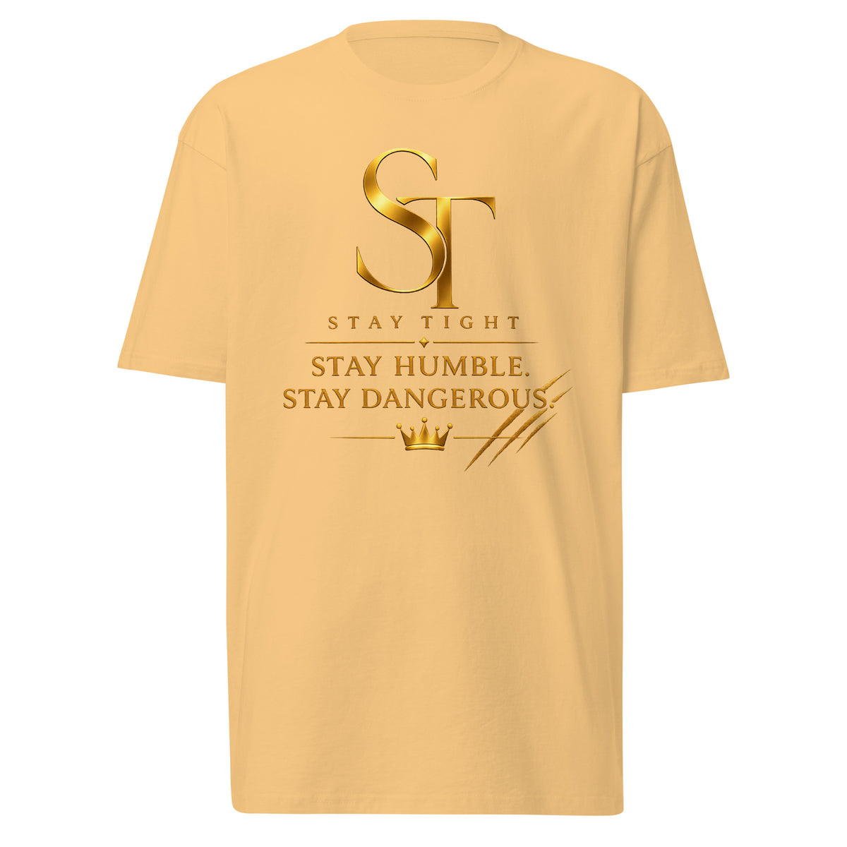 Stay Tight premium heavyweight T-shirt featuring the phrase "Stay Humble. Stay Dangerous." with the gold ST logo, crown, and claw mark accents, symbolizing confidence, humility, strength, and discipline