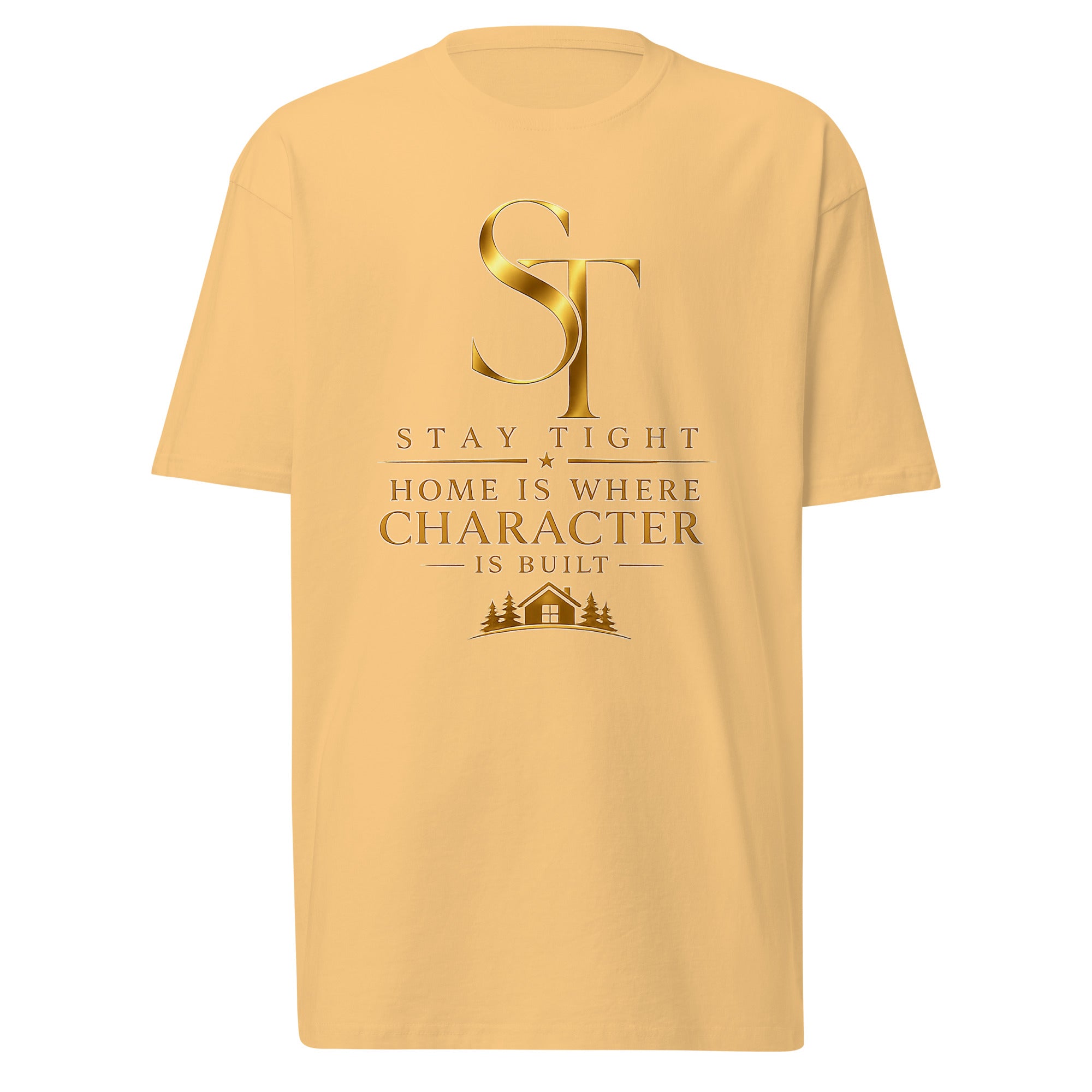 Stay Tight premium heavyweight T-shirt featuring the phrase "Home Is Where Character Is Built" with the gold ST logo and a house illustration, symbolizing family, values, and strong character