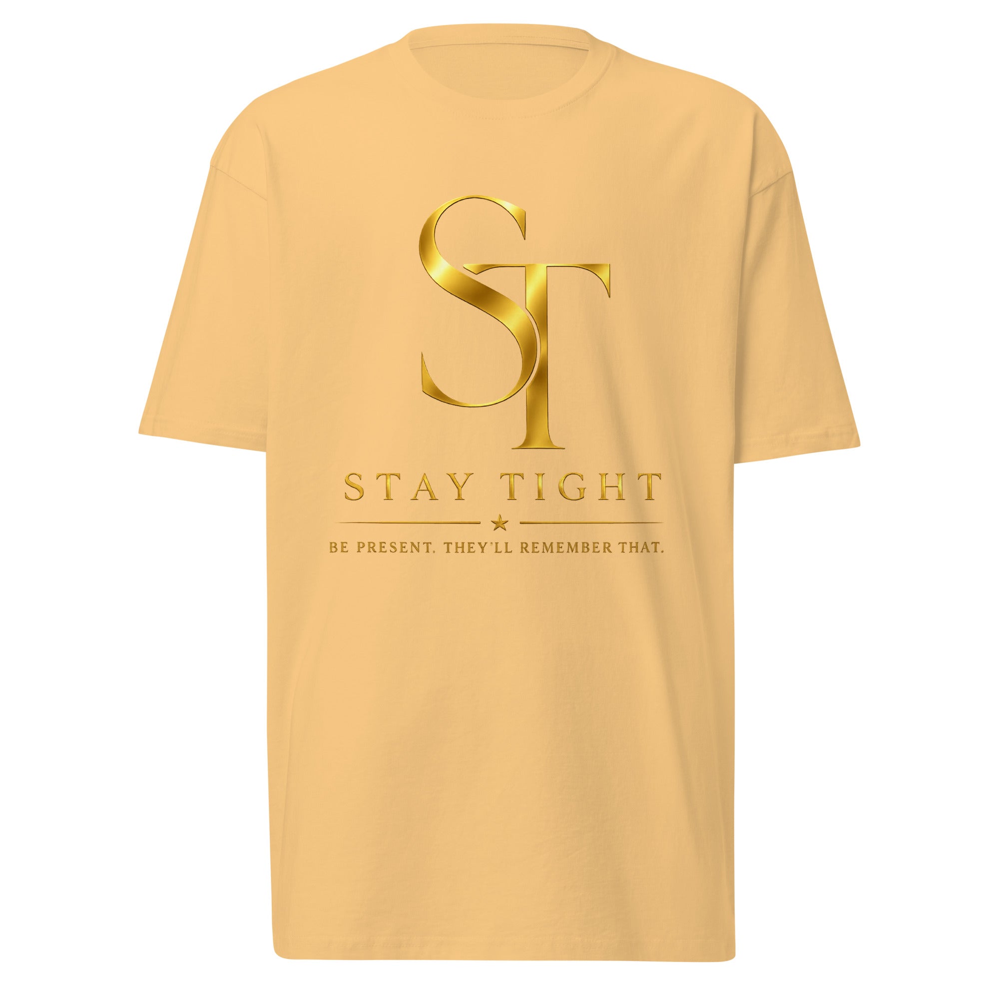 Stay Tight premium heavyweight T-shirt featuring the gold ST logo with the tagline "Be Present. They'll Remember That." in a clean minimalist design
