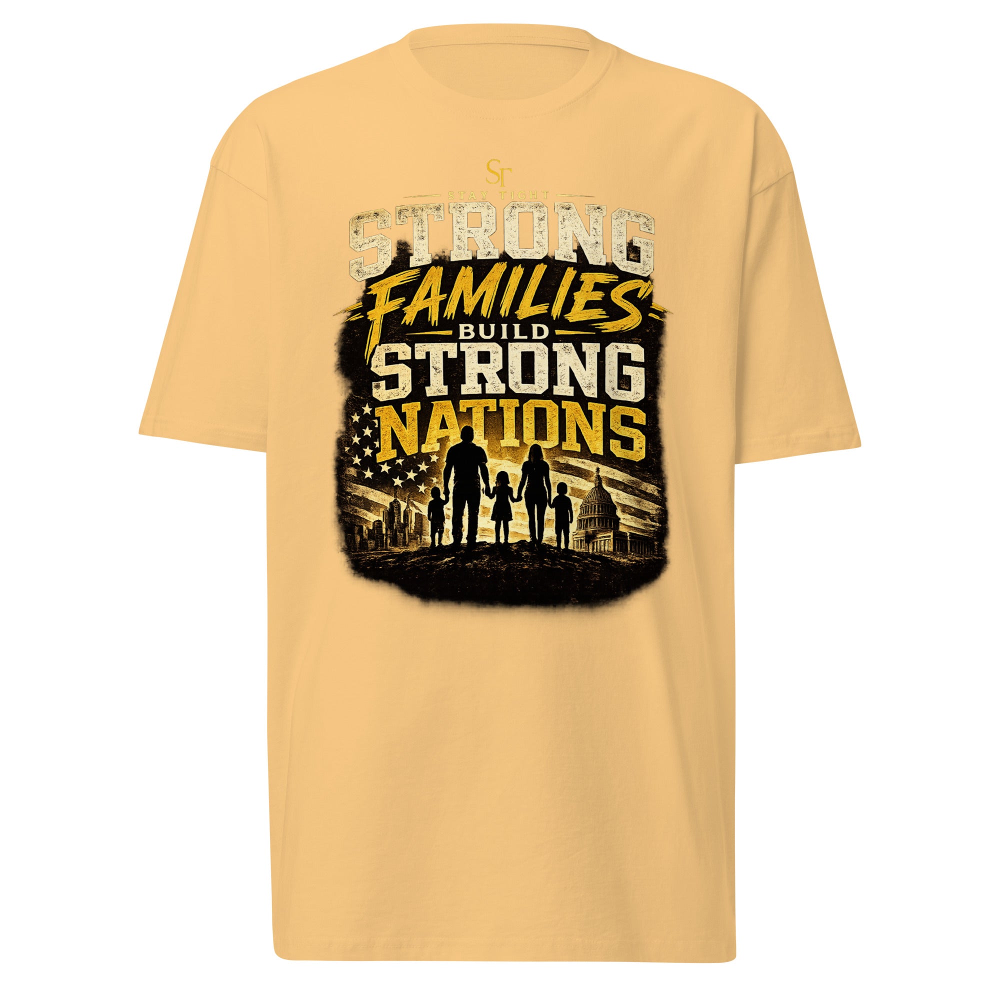 Stay Tight premium heavyweight T-shirt featuring the phrase "Strong Families Build Strong Nations" with a gold illustration of a family, the American flag, and the U.S. Capitol symbolizing faith, family, patriotism, and strong communities