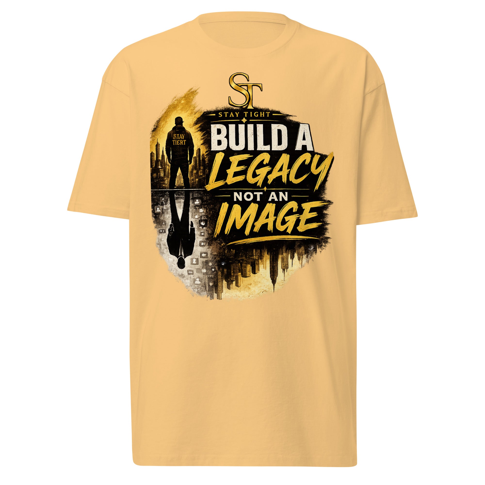 Stay Tight premium heavyweight T-shirt featuring the phrase "Build a Legacy, Not an Image" with a gold silhouette, city skyline reflection, and motivational design symbolizing purpose, character, and lasting impact