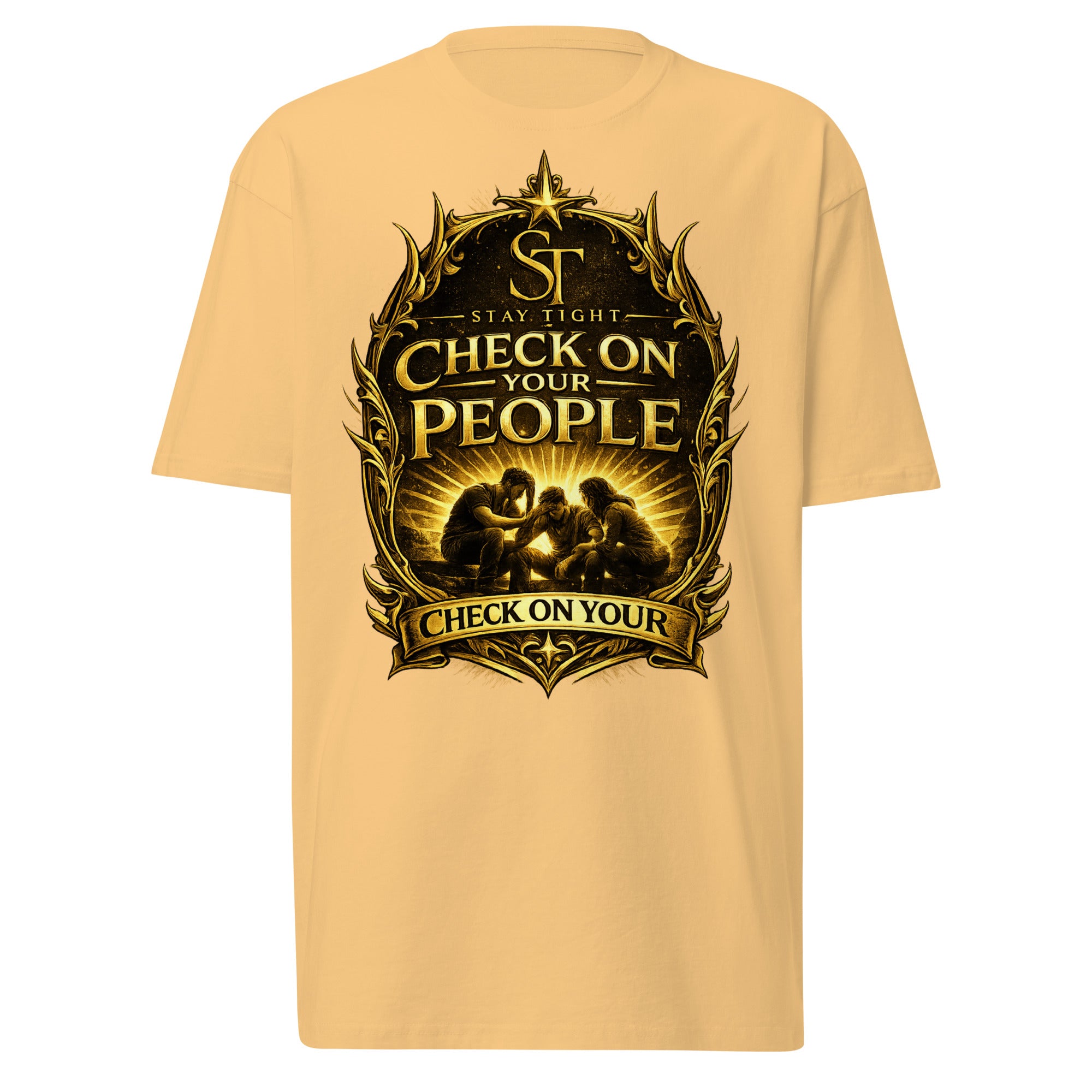 Stay Tight premium heavyweight T-shirt featuring the phrase "Check on Your People" with a gold illustration of friends supporting one another, symbolizing compassion, encouragement, and mental health awareness