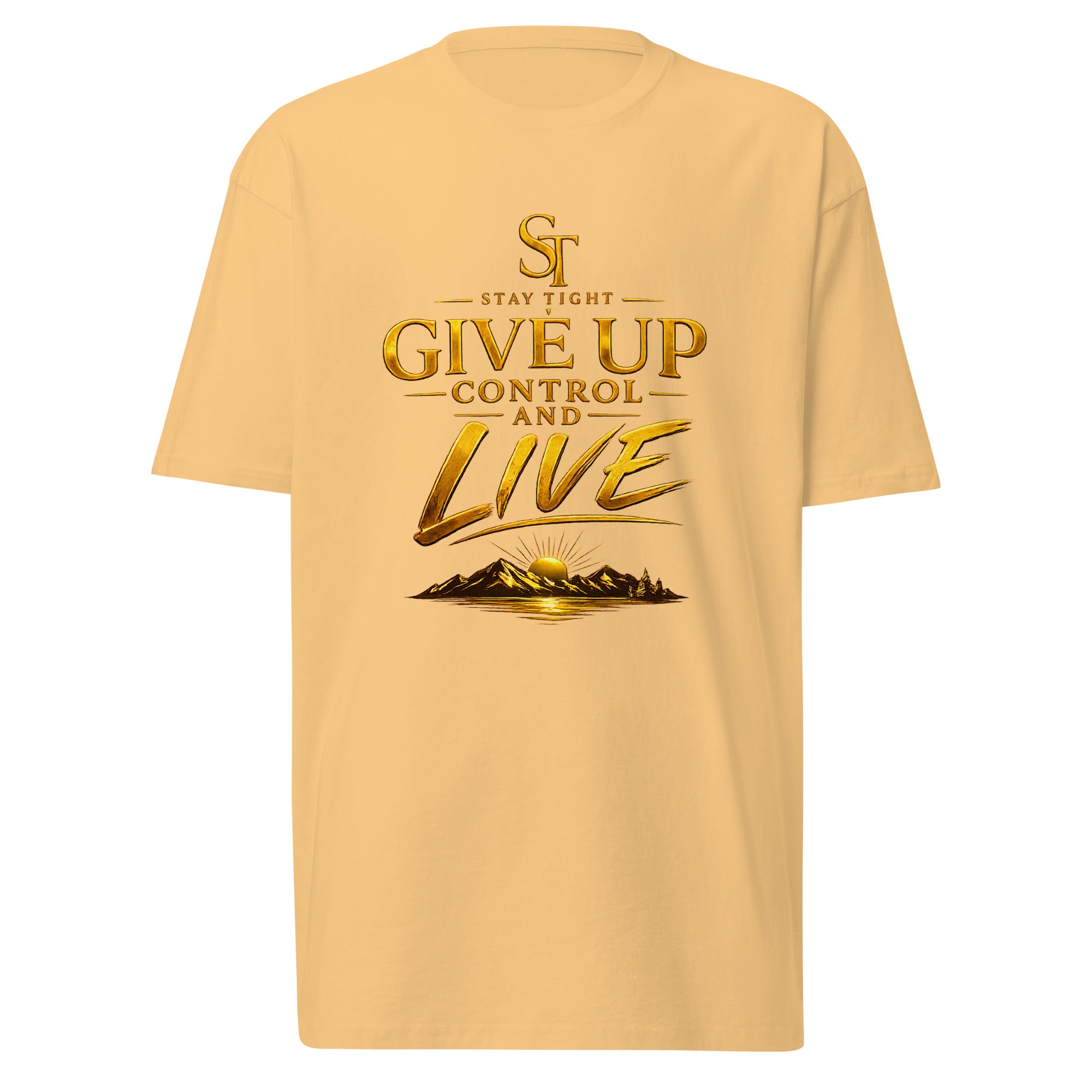 Stay Tight premium heavyweight T-shirt featuring the phrase "Give Up Control and Live" with a gold mountain and sunrise illustration symbolizing peace, faith, and letting go