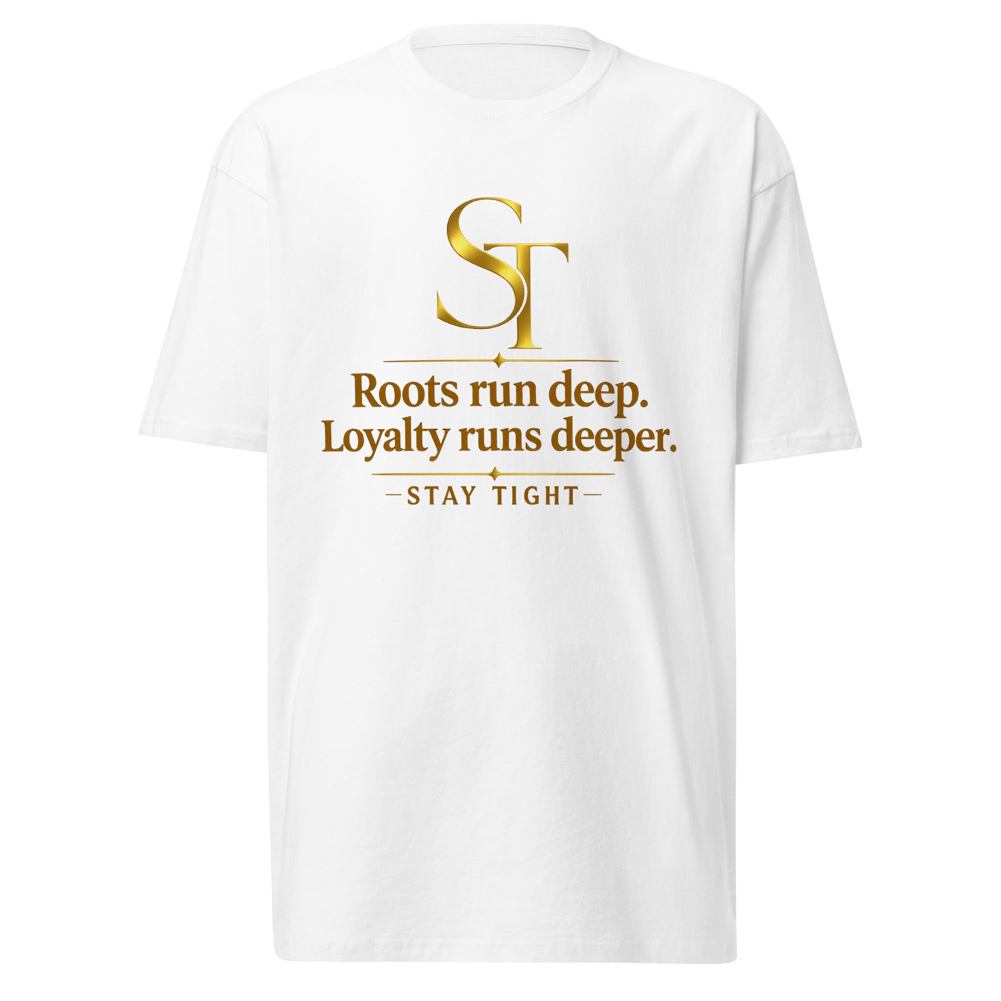 Black Stay Tight premium heavyweight T-shirt featuring a vintage gold ST logo and the quote “Roots run deep. Loyalty runs deeper.”