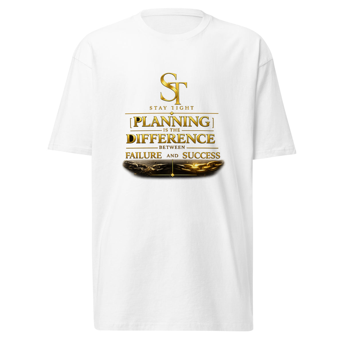 Stay Tight premium heavyweight T-shirt featuring a vintage gold ST logo, the quote “Planning is the difference between failure and success,” and two reaching hands graphic.