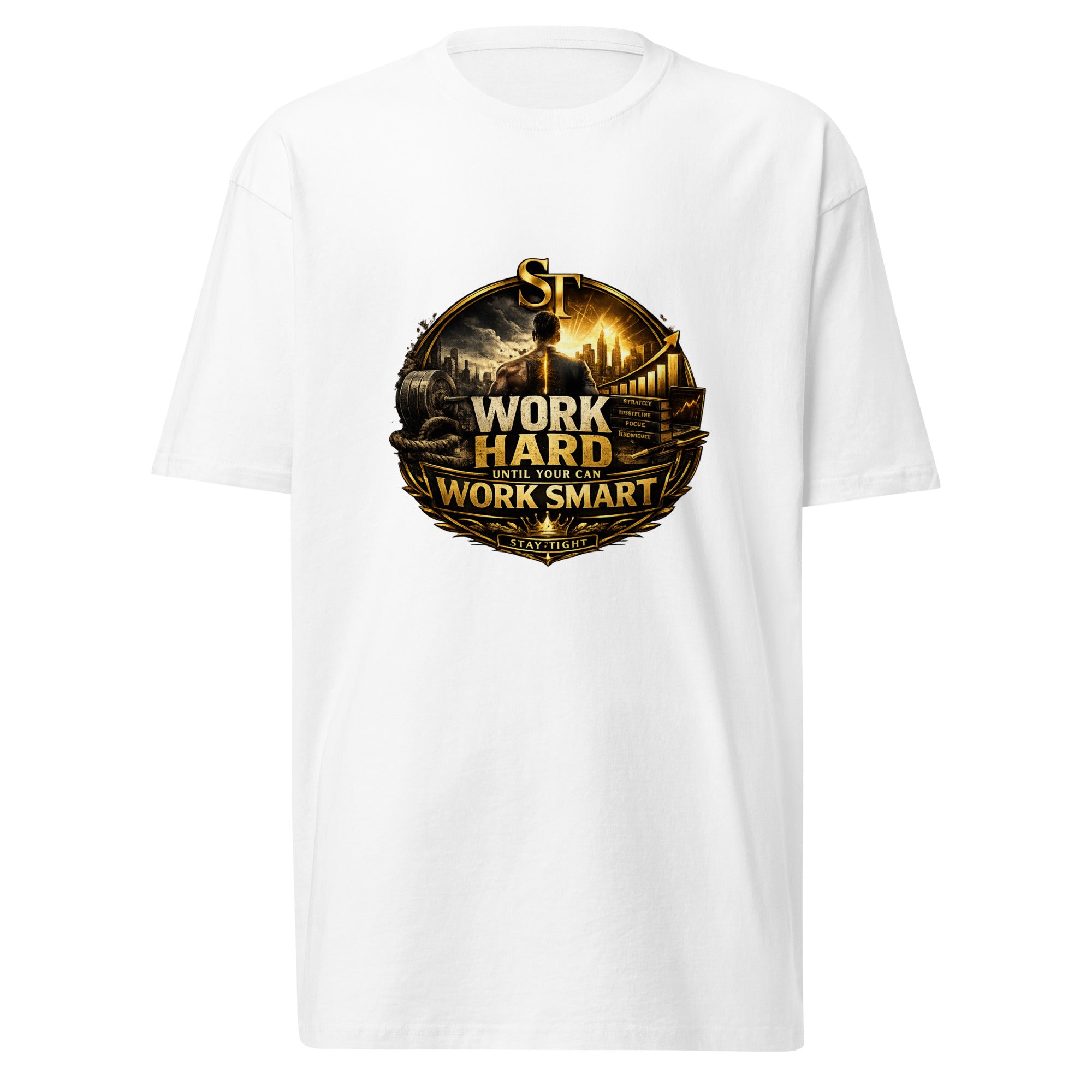 Stay Tight premium heavyweight T-shirt featuring the ST logo, the quote “Work Hard Until You Can Work Smart,” and a motivational graphic with a city skyline, gym weights, and a rising growth chart.