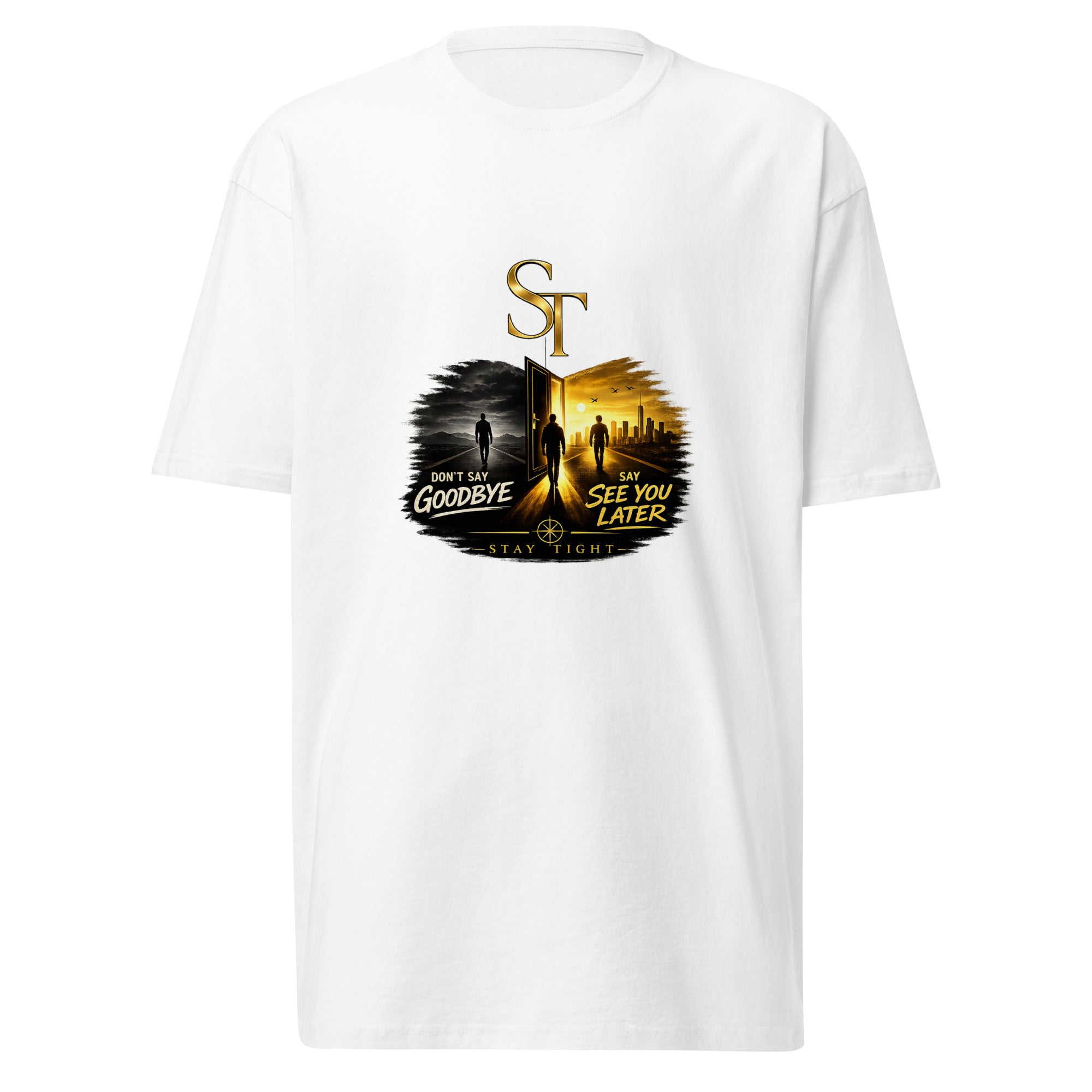 Stay Tight premium heavyweight T-shirt featuring the ST logo, the phrase “Don’t Say Goodbye, Say See You Later,” and a graphic of silhouettes walking through a doorway toward a city skyline.