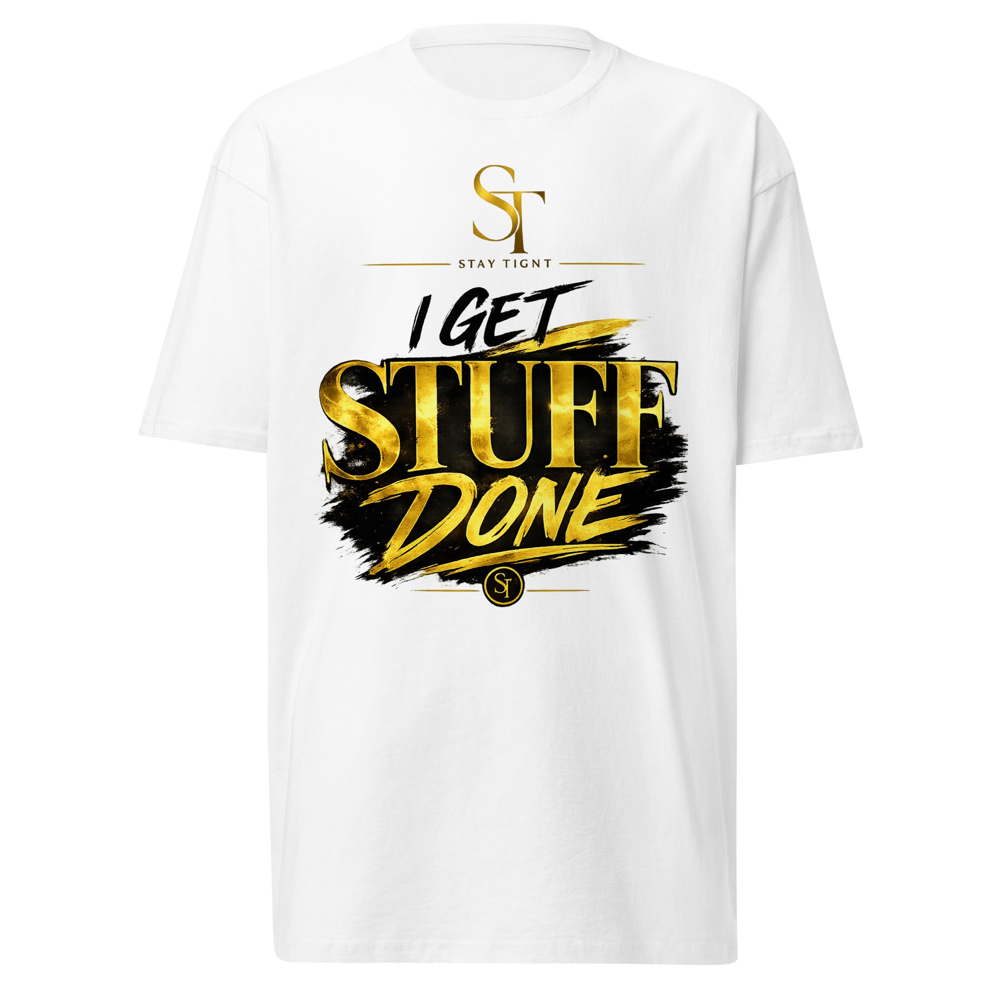 premium heavyweight Stay Tight graphic T-shirt with a bold motivational typography design reading “I Get Stuff Done.”