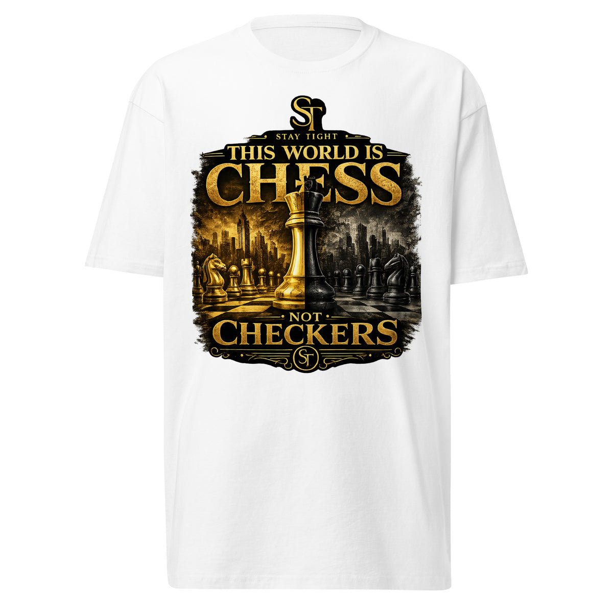 premium heavyweight Stay Tight graphic T-shirt with a gold chess strategy design and the motivational quote “This World Is Chess, Not Checkers.”