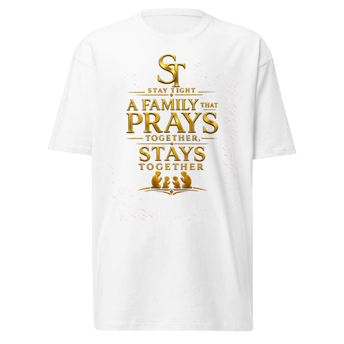 premium heavyweight Stay Tight graphic T-shirt with a gold Christian family design reading “A Family That Prays Together, Stays Together,” featuring a praying family silhouette.