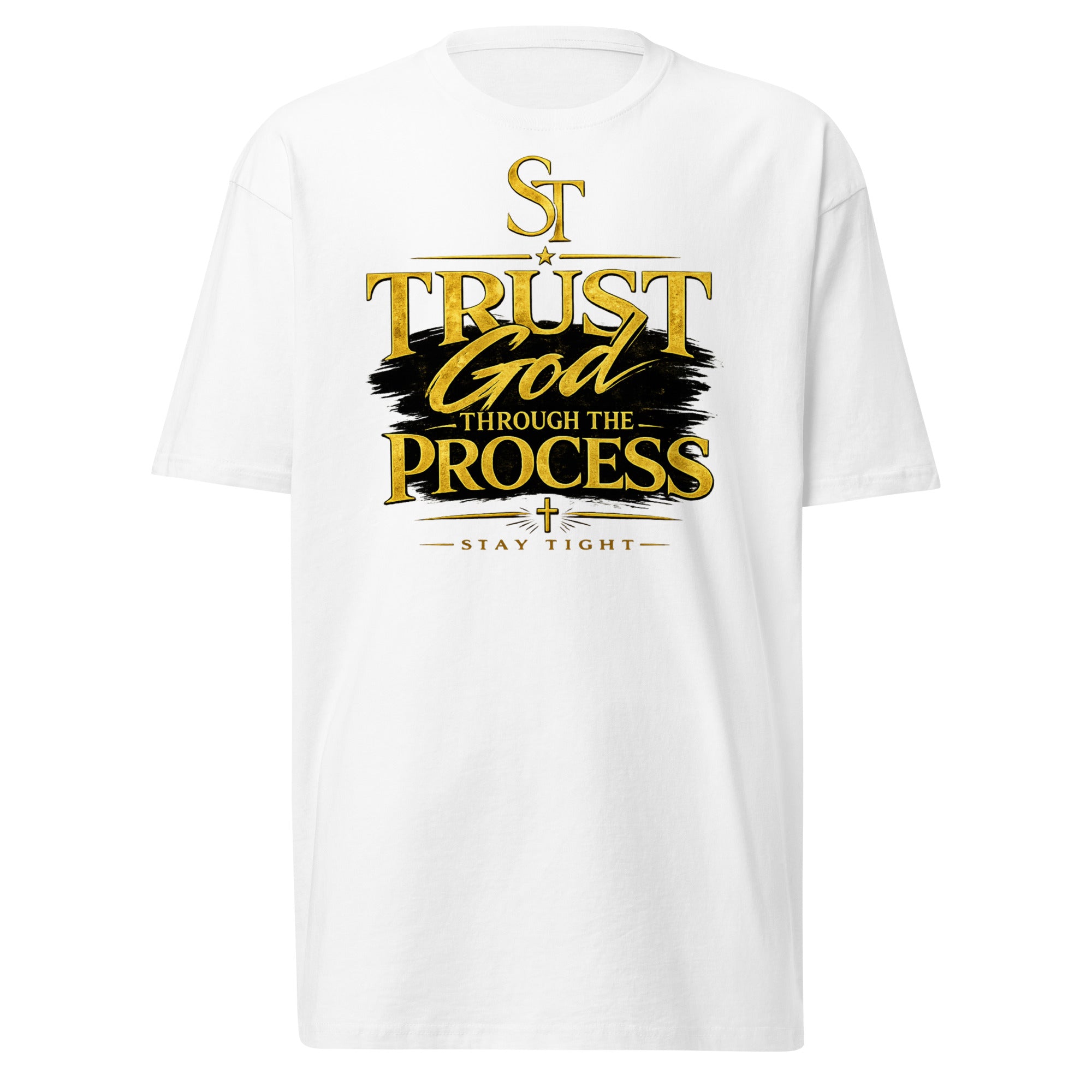 Stay Tight premium heavyweight T-shirt featuring the inspirational message "Trust God Through the Process" in bold black and gold typography with the ST logo and cross, representing faith, perseverance, patience, and spiritual growth