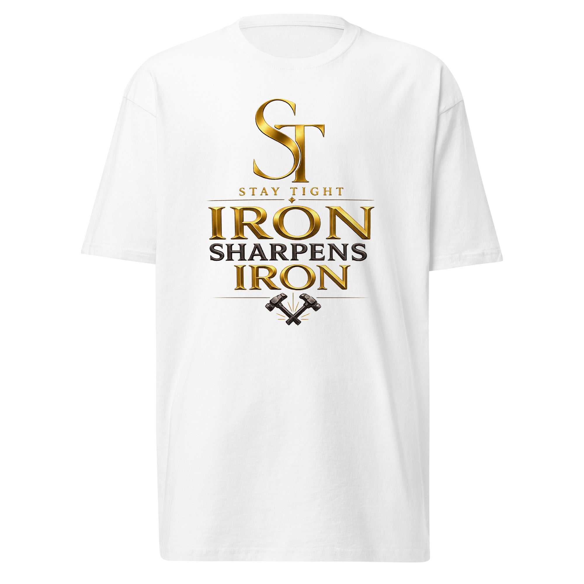 Stay Tight premium heavyweight T-shirt featuring the phrase "Iron Sharpens Iron" beneath the gold ST logo with crossed hammers, symbolizing brotherhood, accountability, strength, and personal growth