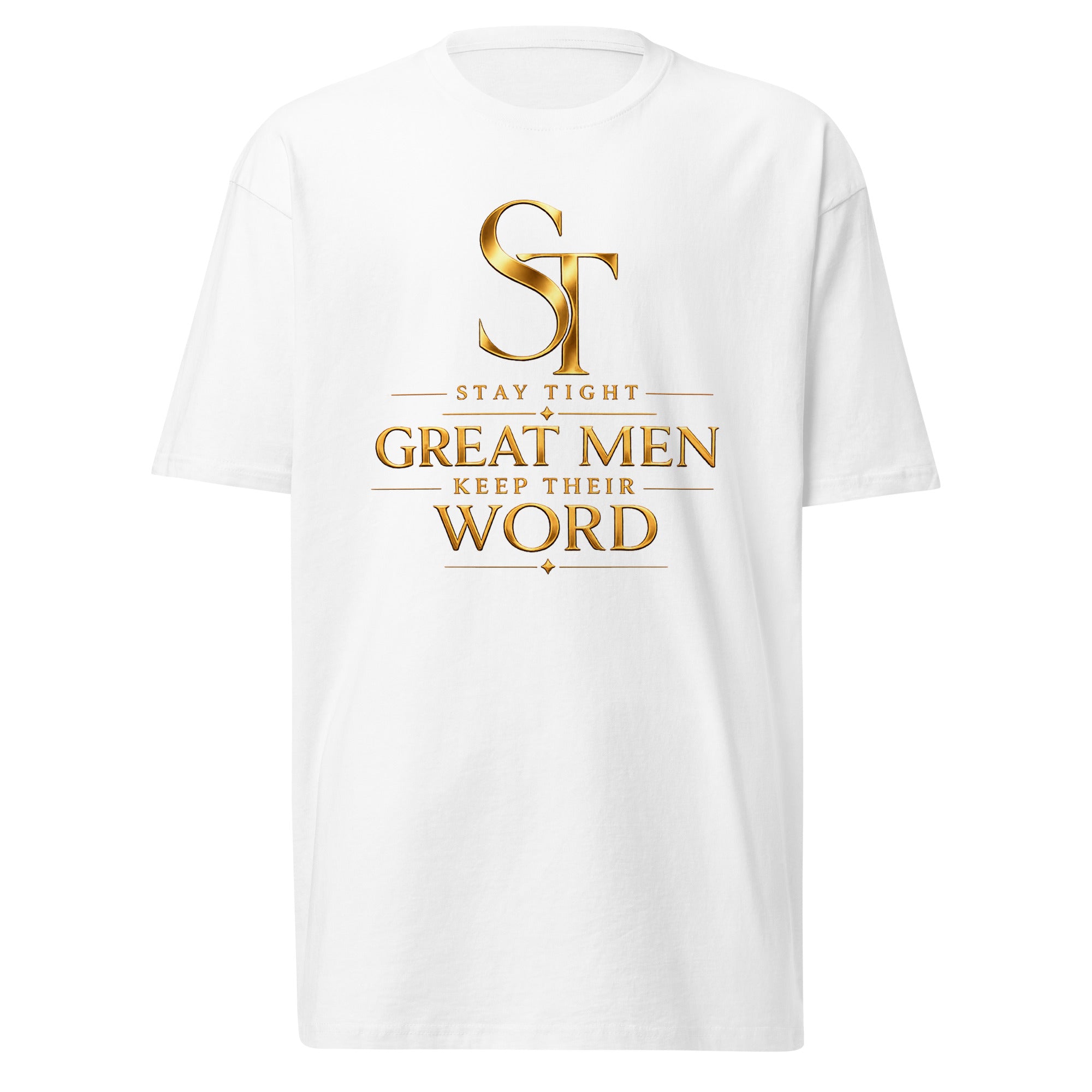 Stay Tight premium heavyweight T-shirt featuring the phrase "Great Men Keep Their Word" beneath the gold ST logo in a clean typography design symbolizing integrity, honor, accountability, and trust