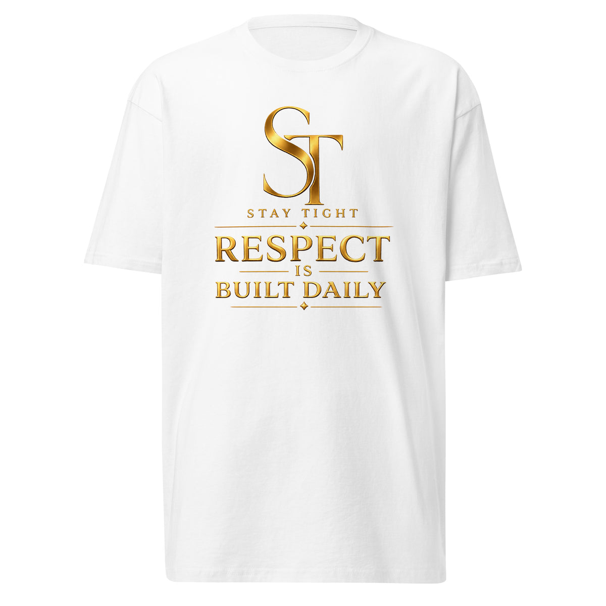 Stay Tight premium heavyweight T-shirt featuring the phrase "Respect Is Built Daily" beneath the gold ST logo in a minimalist typography design representing discipline, consistency, integrity, and earned respect