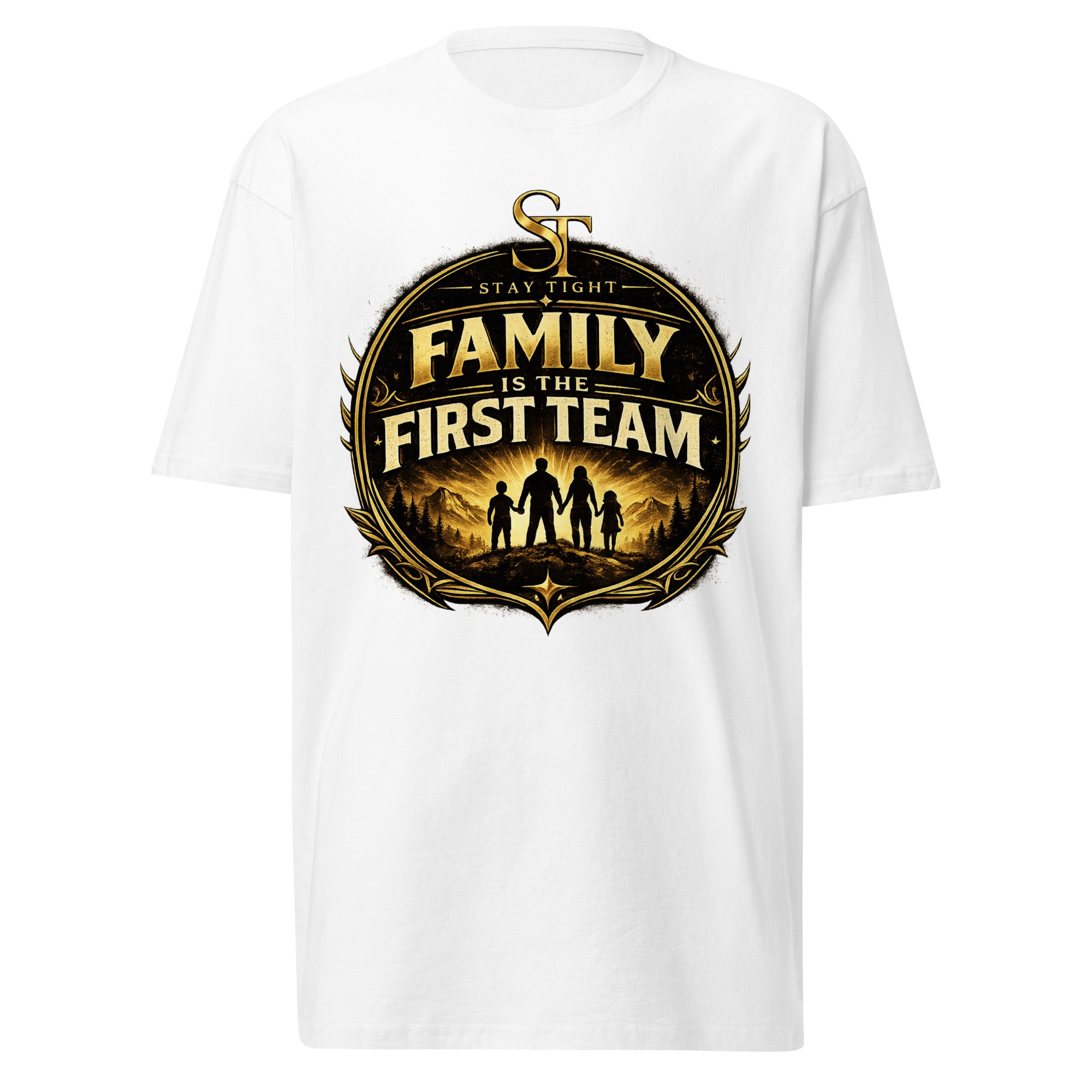 Stay Tight premium heavyweight T-shirt featuring the phrase "Family Is the First Team" with a gold illustration of a family standing together, symbolizing unity, teamwork, and strong family values