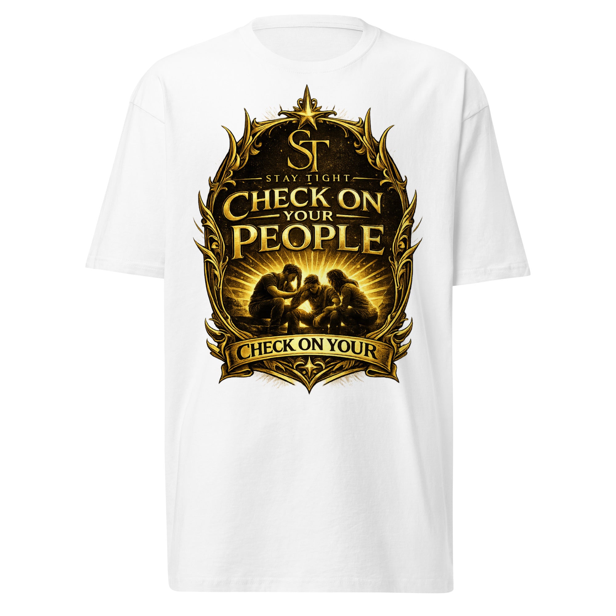 Stay Tight premium heavyweight T-shirt featuring the phrase "Check on Your People" with a gold illustration of friends supporting one another, symbolizing compassion, encouragement, and mental health awareness