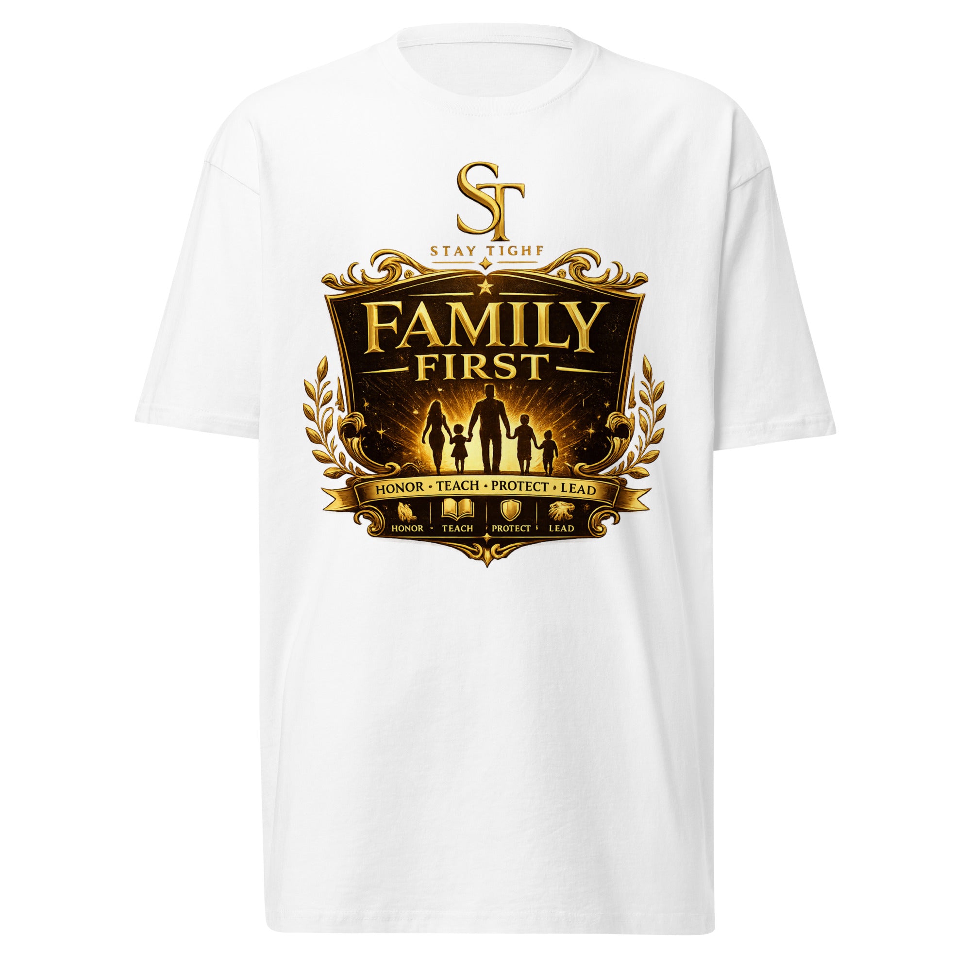 Stay Tight premium heavyweight T-shirt featuring the phrase "Family First" with a gold family crest, parents and children silhouette, and the words "Honor • Teach • Protect • Lead."