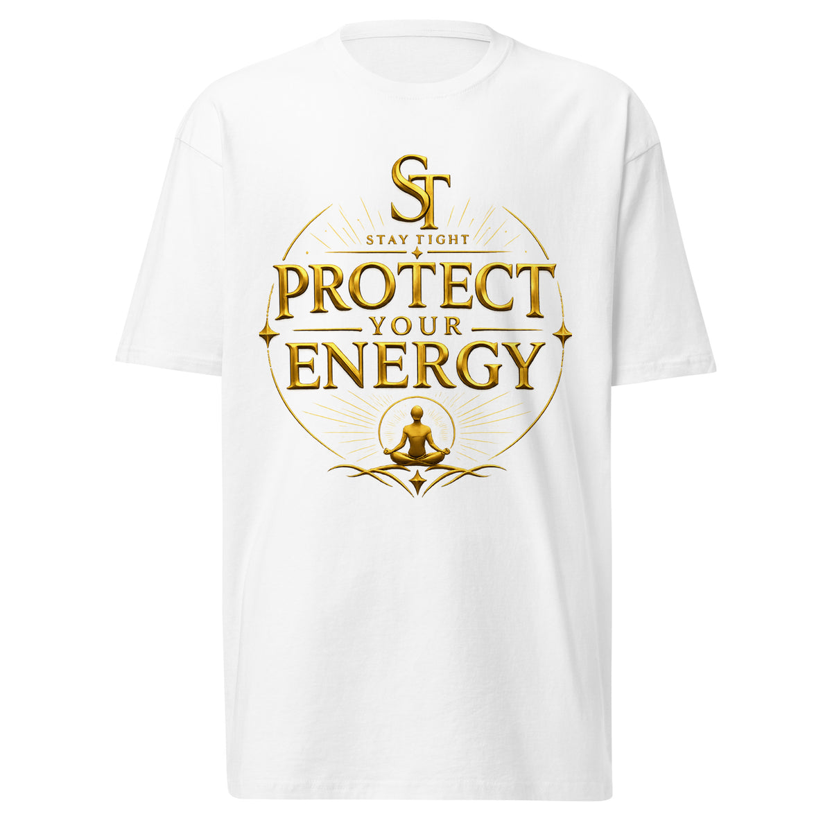 Stay Tight premium heavyweight T-shirt featuring the phrase "Protect Your Energy" with a gold meditating figure and minimalist circular design.