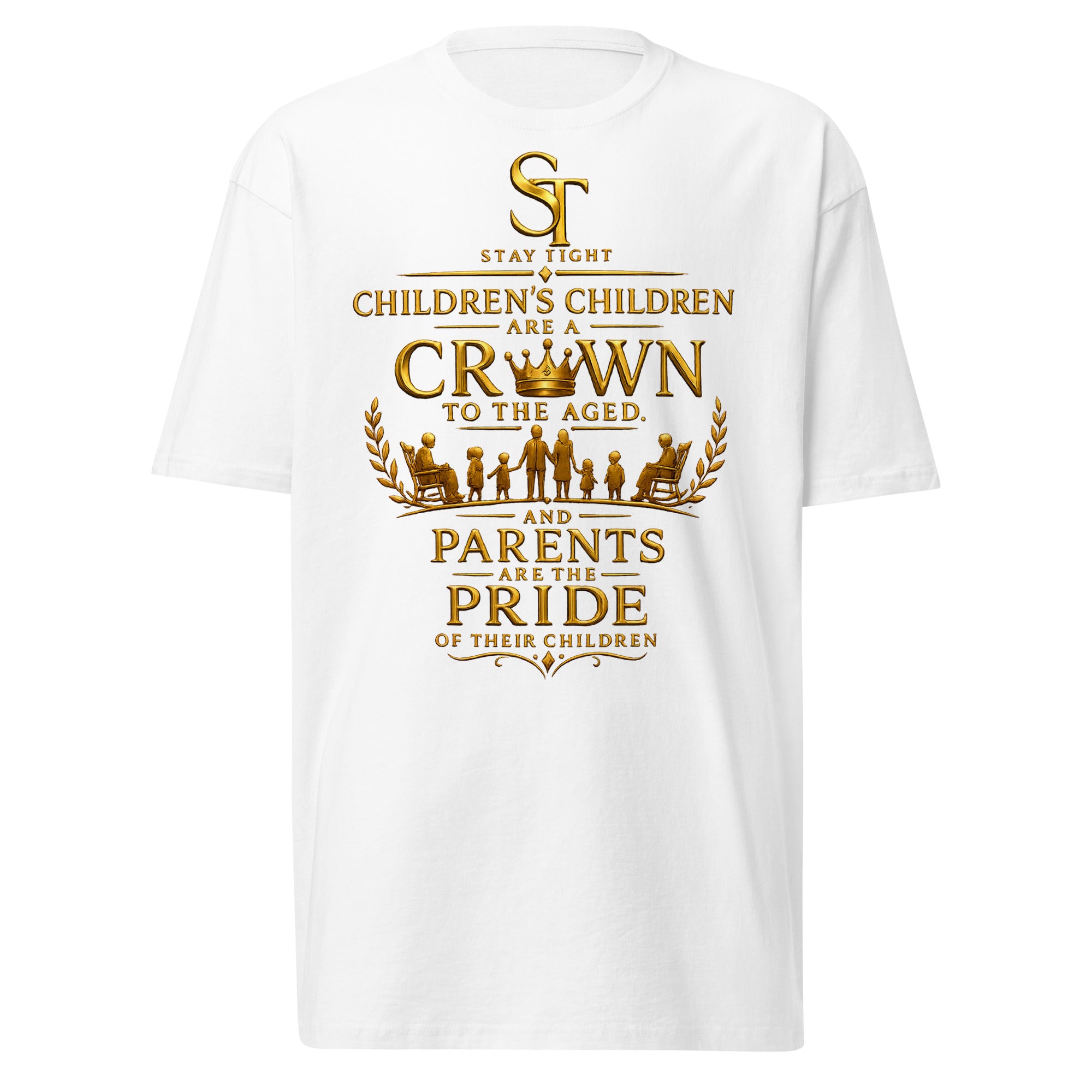 Stay Tight premium heavyweight T-shirt featuring the Bible verse "Children's children are a crown to the aged, and parents are the pride of their children" with a gold family illustration inspired by Proverbs 17:6.